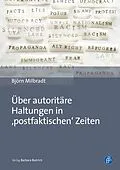 E-Book (pdf) Über autoritäre Haltungen in ,postfaktischen Zeiten von Björn Milbradt