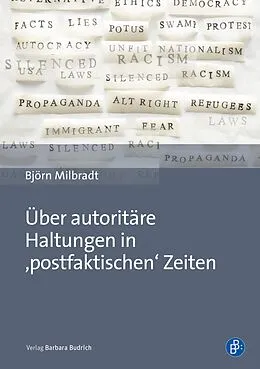 E-Book (pdf) Über autoritäre Haltungen in ,postfaktischen Zeiten von Björn Milbradt