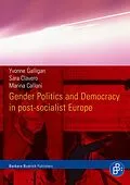 E-Book (pdf) Gender Politics and Democracy in post-socialist Europe von Yvonne Galligan, Sara Clavero, Marina Calloni