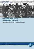 E-Book (pdf) Helfer der Armen - Hüter der Öffentlichkeit / Guardians of the Poor - Custiodians of the Public von Sabine Hering, Berteke Waaldijk