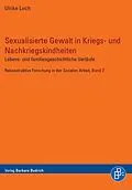 E-Book (pdf) Sexualisierte Gewalt in Kriegs- und Nachkriegskindheiten von Ulrike Loch