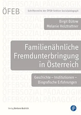 E-Book (pdf) Familienähnliche Fremdunterbringung in Österreich von Birgit Bütow, Melanie Holztrattner