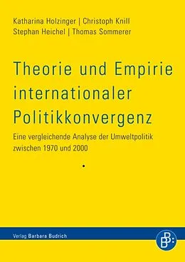 E-Book (pdf) Theorie und Empirie internationaler Politikkonvergenz von Katharina Holzinger, Christoph Knill, Stephan Heichel