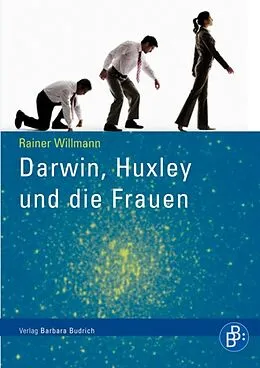 E-Book (pdf) Darwin, Huxley und die Frauen von Rainer Willmann