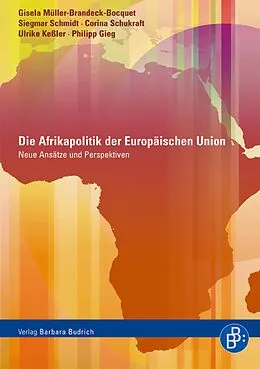 E-Book (pdf) Die Afrikapolitik der Europäischen Union von Gisela Müller-Brandeck-Bocquet, Siegmar Schmidt, Corina Schukraft