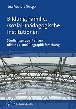 E-Book (pdf) Bildung, Familie, (sozial-)pädagogische Institutionen von Lea Puchert