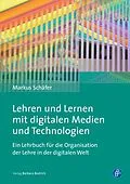 E-Book (pdf) Lehren und Lernen mit digitalen Medien und Technologien von Markus Schäfer