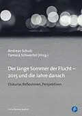 E-Book (pdf) Der lange Sommer der Flucht  2015 und die Jahre danach von Andreas Schulz, Tamara Schwertel, Daniel Bräunling