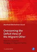 E-Book (pdf) Overcoming the Deficit View of the Migrant Other von Manfred Oberlechner-Duval