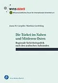 E-Book (pdf) Die Türkei im Nahen und Mittleren Osten von Joana M. Caripidis, Matthias Goedeking