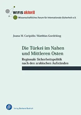 E-Book (pdf) Die Türkei im Nahen und Mittleren Osten von Joana M. Caripidis, Matthias Goedeking