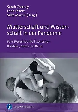 E-Book (pdf) Mutterschaft und Wissenschaft in der Pandemie von Stephanie Haupt, Agnieszka Althaber, Judith Haase