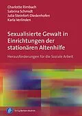 E-Book (pdf) Sexualisierte Gewalt in Einrichtungen der stationären Altenhilfe von Charlotte Rimbach, Sabrina Schmidt, Julia Steinfort-Diedenhofen