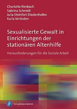 E-Book (pdf) Sexualisierte Gewalt in Einrichtungen der stationären Altenhilfe von Charlotte Rimbach, Sabrina Schmidt, Julia Steinfort-Diedenhofen