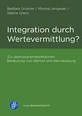 E-Book (pdf) Integration durch Wertevermittlung? von Barbara Grubner, Monika Lengauer, Sabine Grenz