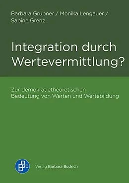 E-Book (pdf) Integration durch Wertevermittlung? von Barbara Grubner, Monika Lengauer, Sabine Grenz