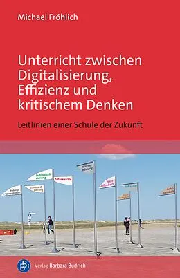 E-Book (pdf) Unterricht zwischen Digitalisierung, Effizienz und kritischem Denken von Michael Fröhlich