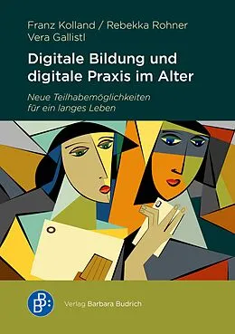 E-Book (pdf) Digitale Bildung und digitale Praxis im Alter von Franz Kolland, Rebekka Rohner, Vera Gallistl