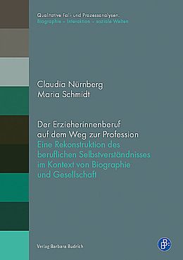 Kartonierter Einband Der Erzieherinnenberuf auf dem Weg zur Profession von Claudia Nürnberg, Maria Schmidt