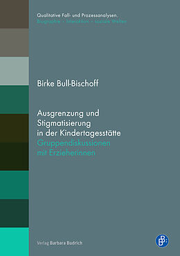 Kartonierter Einband Ausgrenzung und Stigmatisierung in der Kindertagesstätte von Birke Bull-Bischoff