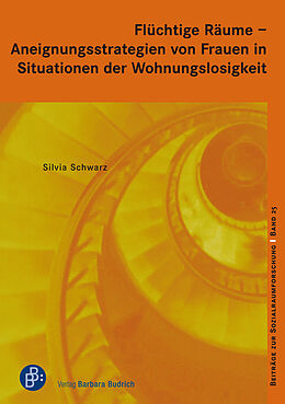 Kartonierter Einband Flüchtige Räume  Aneignungsstrategien von Frauen in Situationen der Wohnungslosigkeit von Silvia Schwarz