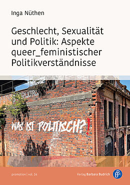 Kartonierter Einband Geschlecht, Sexualität und Politik: Aspekte queer_feministischer Politikverständnisse von Inga Nüthen