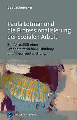 Paperback Paula Lotmar und die Professionalisierung der Sozialen Arbeit von Beat Schmocker