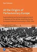 E-Book (pdf) At the Origins of Parliamentary Europe von Kari Palonen