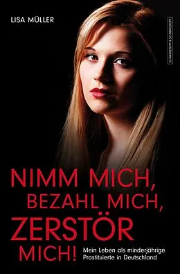 E-Book (epub) Nimm mich, bezahl mich, zerstör mich! von Lisa Müller