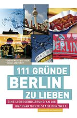 E-Book (epub) 111 Gründe, Berlin zu lieben von Verena Maria Dittrich, Thomas Stechert
