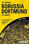 E-Book (epub) 111 Gründe, Borussia Dortmund zu lieben von Daniel-C. Schmidt