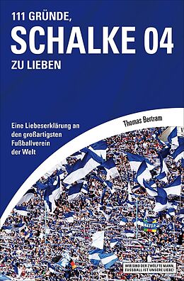 E-Book (epub) 111 Gründe, Schalke 04 zu lieben von Thomas Bertram