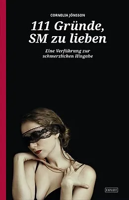 E-Book (epub) 111 Gründe, SM zu lieben - Eine Verführung zur schmerzlichen Hingabe von Cornelia Jönsson