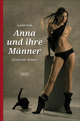 E-Book (epub) Anna und ihre Männer von Alaine Hood