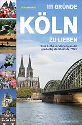 E-Book (epub) 111 Gründe, Köln zu lieben von Jürgen Urig