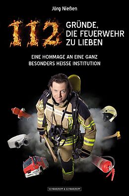 E-Book (epub) 112 Gründe, die Feuerwehr zu lieben von Jörg Nießen