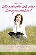 E-Book (epub) Wie schreibe ich eine Kurzgeschichte? von Annika Kühn