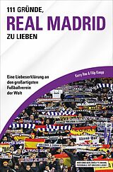 E-Book (epub) 111 Gründe, Real Madrid zu lieben von Kerry Hau, Filip Knopp