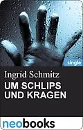 E-Book (epub) UM SCHLIPS UND KRAGEN von Ingrid Schmitz