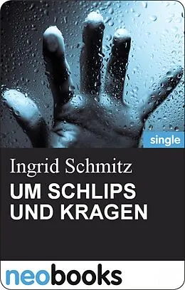 E-Book (epub) UM SCHLIPS UND KRAGEN von Ingrid Schmitz