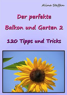 E-Book (epub) Der perfekte Balkon und Garten 2 von Alina Steffen