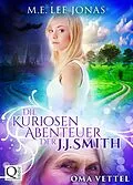 E-Book (epub) Die kuriosen Abenteuer der J.J. Smith 01: Oma Vettel von M.E. Lee Jonas