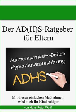 E-Book (epub) Der AD(H)S-Ratgeber für Eltern von Hans-Peter Wolff