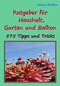 E-Book (epub) Ratgeber für Haushalt, Garten und Balkon von Alina Steffen