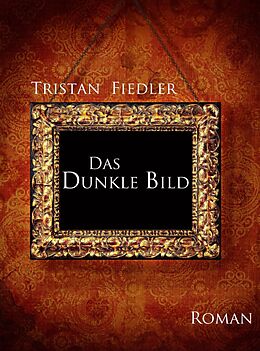 E-Book (epub) Das Dunkle Bild von Tristan Fiedler