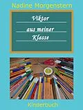 E-Book (epub) Viktor aus meiner Klasse von Nadine Morgenstern