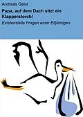 E-Book (epub) Papa, auf dem Dach sitzt ein Klapperstorch! von Andreas Geist
