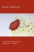 E-Book (epub) Leicht.Sinnlich von Barbara A. Lehner