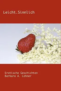 E-Book (epub) Leicht.Sinnlich von Barbara A. Lehner