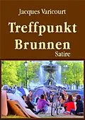 E-Book (epub) Treffpunkt Brunnen von Jacques Varicourt